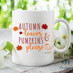 Autumn Leaves and Pumpkin Please 11Oz Mug Sweater Weather Coffee Mug Fall Coffee Mug Cups Gift Ideas Autumn Coffee Mug Hello Pumpkin Thanksgiving Mug Gift for Her